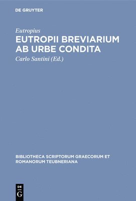 Eutropius, Carlo Santini - Eutropii Breviarium AB Urbe Condita, Inbunden