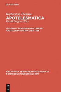 bokomslag Hephaestionis Thebani apotelesmaticorum libri tres