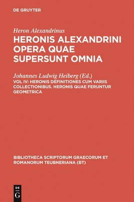 Heron Alexandrinus, Heron Alexandrinus, Johannes Ludwig Heiberg - Heronis Definitiones Cum Variis Collectionibus. Heronis Quae Feruntur Geometrica, Inbunden
