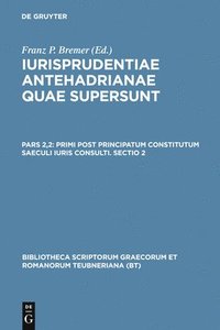 bokomslag Primi Post Principatum Constitutum Saeculi Iuris Consulti. Sectio 2