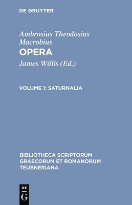 Ambrosius Theodosius Macrobius, Macrobius, James Willis - Saturnalia: Apparatu Critico Instruxit in Somnium Scipionis Commentarios, Inbunden