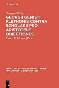 bokomslag Georgii Gemisti Plethonis Contra Scholarii Pro Aristotele Obiectiones