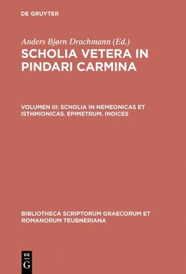 Anders Bjørn Drachmann - Scholia in Nemeonicas Et Isthmionicas. Epimetrum. Indices, Inbunden