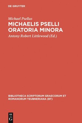 Michael Psellus, Antony Robert Littlewood - Oratoria Minora, Inbunden