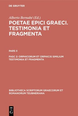 Alberto Bernabé - Orphicorum et Orphicis similium testimonia et fragmenta, Inbunden