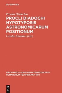 bokomslag Procli Diadochi Hypotyposis Astronomicarum Positionum