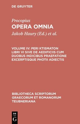 Procopius, Gerhard Wirth, Jakob Haury - Peri Ktismaton Libri VI Sive de Aedificiis Cum Duobus Indicibus Praefatione Excerptisque Photii Adiectis, Inbunden