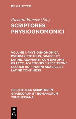 Richard Förster - Physiognomonica Pseudaristotelis, Graece Et Latine, Adamantii Cum Epitomis Graece, Polemonis E Recensione Georgii Hoffmanni Arabice Et Latine Continen, Inbunden