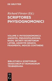 bokomslag Physiognomonica Anonymi, Pseudopolemonis, Rasis, Secreti Secretorum Latine, Anonymi Graece, Fragmenta, Indices Continens