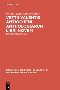 bokomslag Vettii Valentis Antiocheni Anthologiarum Libri Novem