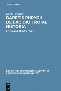 bokomslag Daretis Phrygii de Excidio Troiae Historia