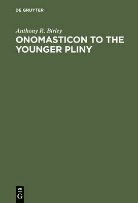 Anthony R. Birley - Onomasticon to the Younger Pliny, Inbunden