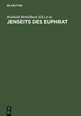 Reinhold Merkelbach, Josef Stauber - Jenseits des Euphrat, Inbunden
