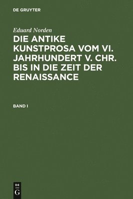 bokomslag Eduard Norden: Die Antike Kunstprosa Vom VI. Jahrhundert V. Chr. Bis in Die Zeit Der Renaissance. Band I