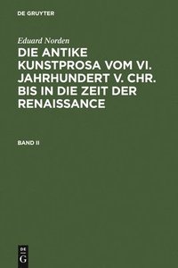 bokomslag Eduard Norden: Die Antike Kunstprosa Vom VI. Jahrhundert V. Chr. Bis in Die Zeit Der Renaissance. Band II