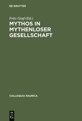 Fritz Graf - Mythos in mythenloser Gesellschaft, Inbunden
