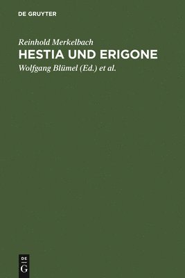 Reinhold Merkelbach, Wolfgang Blümel, Bärbel Kramer, Johannes Kramer, Cornelia E Römer - Hestia und Erigone, Inbunden