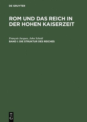 bokomslag Rom und das Reich in der Hohen Kaiserzeit, Band I, Die Struktur des Reiches