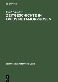 bokomslag Zeitgeschichte in Ovids Metamorphosen