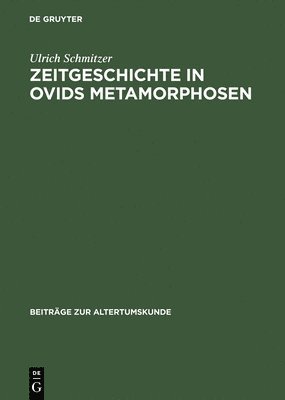 bokomslag Zeitgeschichte in Ovids Metamorphosen
