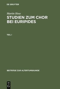 bokomslag Martin Hose: Studien Zum Chor Bei Euripides. Teil 1