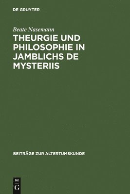 Theurgie und Philosophie in Jamblichs De mysteriis 1