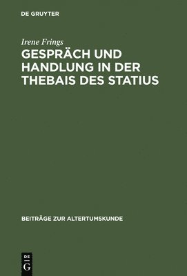 Gesprch Und Handlung in Der Thebais Des Statius 1