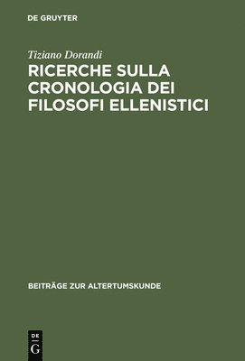 Tiziano Dorandi - Ricerche sulla cronologia dei filosofi ellenistici, Inbunden
