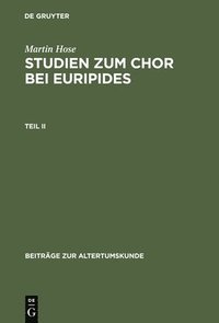 bokomslag Martin Hose: Studien Zum Chor Bei Euripides. Teil 2