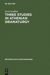 bokomslag Three Studies in Athenian Dramaturgy