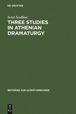 Three Studies in Athenian Dramaturgy 1