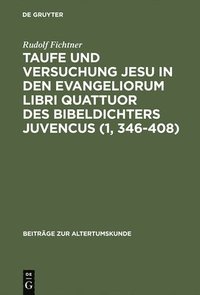bokomslag Taufe Und Versuchung Jesu in Den Evangeliorum Libri Quattuor Des Bibeldichters Juvencus (1, 346-408)