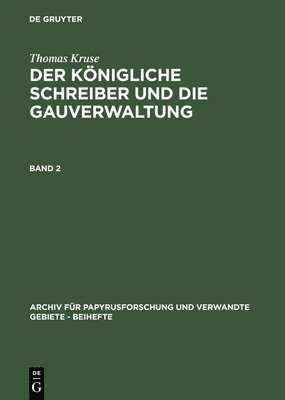 Thomas Kruse: Der Knigliche Schreiber Und Die Gauverwaltung. Band 2 1