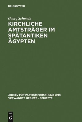 Georg Schmelz - Kirchliche Amtsträger im spätantiken Ägypten, Inbunden