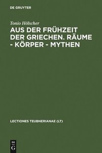 bokomslag Aus Der Frhzeit Der Griechen. Rume - Krper - Mythen