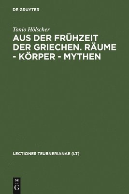 bokomslag Aus Der Frhzeit Der Griechen. Rume - Krper - Mythen