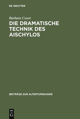 Barbara Court - dramatische Technik des Aischylos, Inbunden