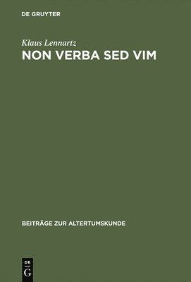 Klaus Lennartz - Non verba sed vim, Inbunden. Tillgänglighet: Lägg i varukorg