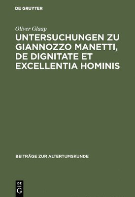 bokomslag Untersuchungen Zu Giannozzo Manetti, de Dignitate Et Excellentia Hominis