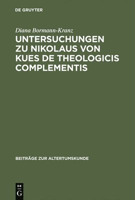 Untersuchungen Zu Nikolaus Von Kues de Theologicis Complementis 1