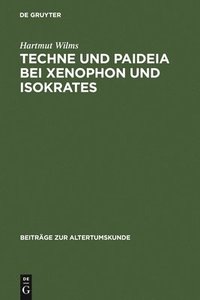 bokomslag Techne und Paideia bei Xenophon und Isokrates
