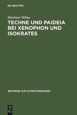 Techne und Paideia bei Xenophon und Isokrates 1