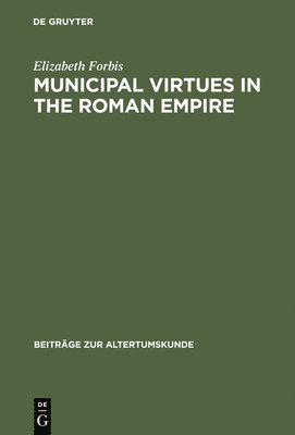 Municipal Virtues in the Roman Empire 1