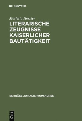 bokomslag Literarische Zeugnisse kaiserlicher Bautätigkeit
