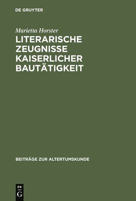 bokomslag Literarische Zeugnisse kaiserlicher Bauttigkeit