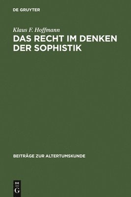 Klaus F Hoffmann, Klaus F. Hoffmann - Recht im Denken der Sophistik, Inbunden
