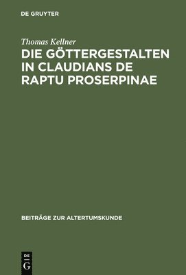 bokomslag Die Gttergestalten in Claudians De raptu Proserpinae