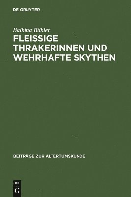 bokomslag Fleissige Thrakerinnen und wehrhafte Skythen