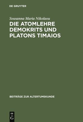 Die Atomlehre Demokrits und Platons Timaios 1