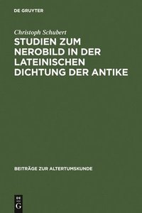 bokomslag Studien Zum Nerobild in Der Lateinischen Dichtung Der Antike